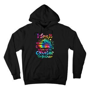 Tie Dye I Love It When We're Cruising Together Cruise Trip Tall Hoodie