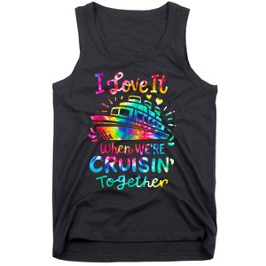 Tie Dye I Love It When We're Cruising Together Cruise Trip Tank Top