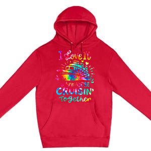 Tie Dye I Love It When We're Cruising Together Cruise Trip Premium Pullover Hoodie