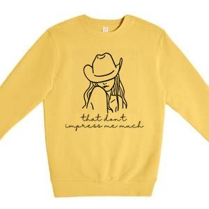 That Dont Impress Me Much Country Girl Premium Crewneck Sweatshirt