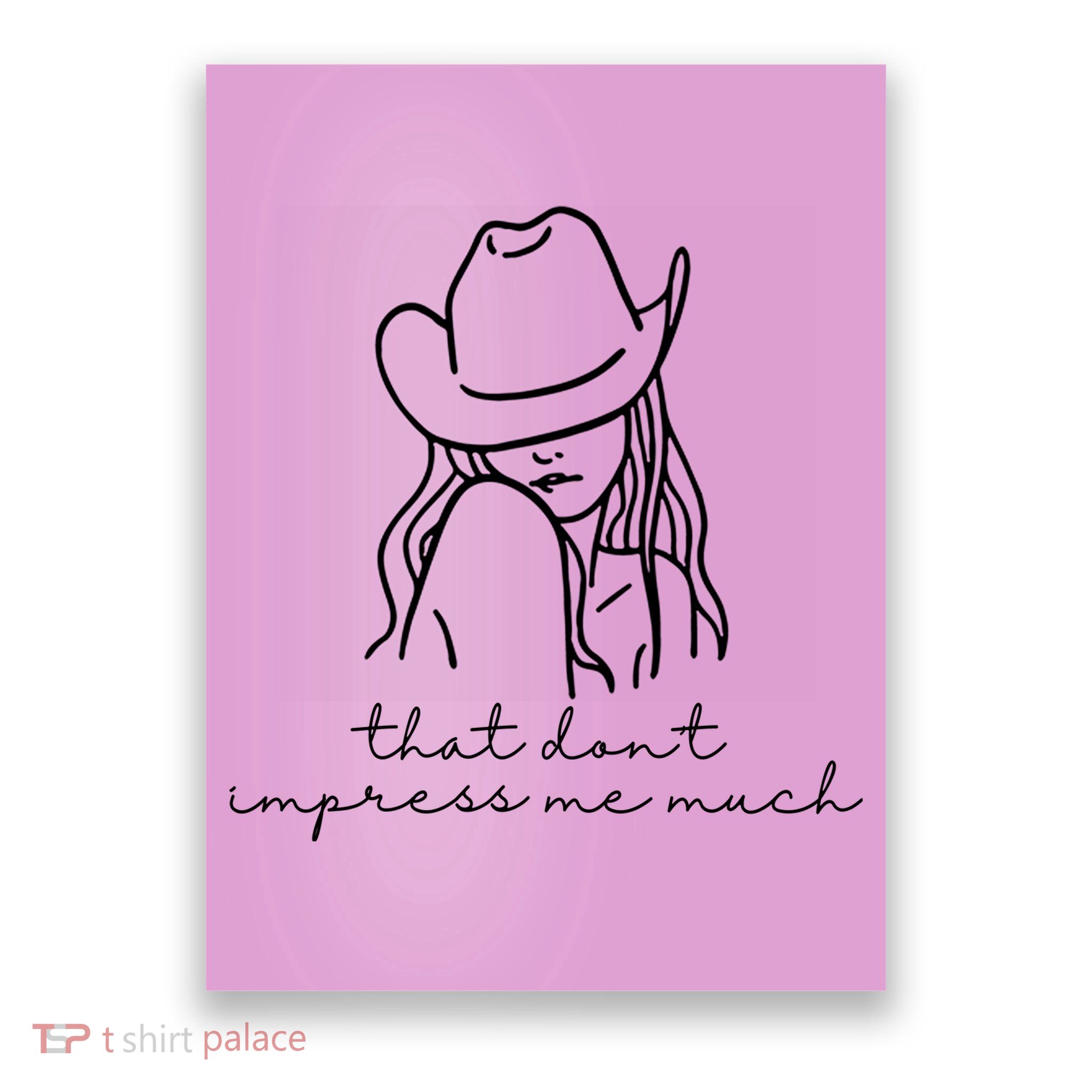 That Dont Impress Me Much Country Girl Poster