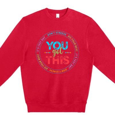 Testing Day Its Test Day You Got This Teacher Student Kids Premium Crewneck Sweatshirt