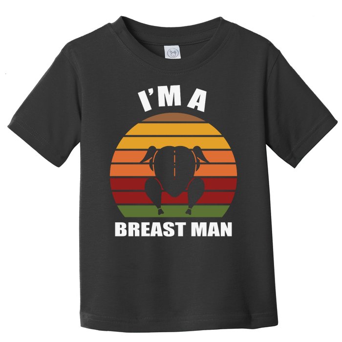 Thanksgiving Day I’m A Breast Man Turkey Toddler T-Shirt