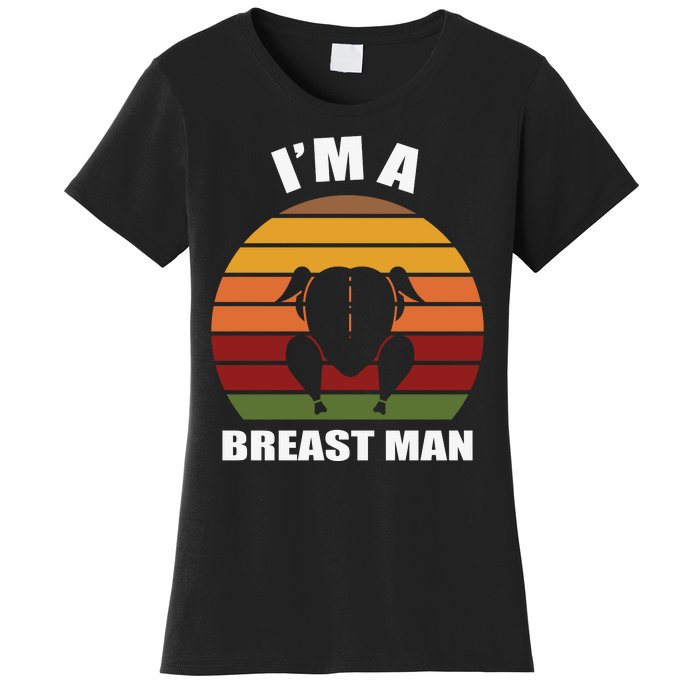 Thanksgiving Day I’m A Breast Man Turkey Women's T-Shirt