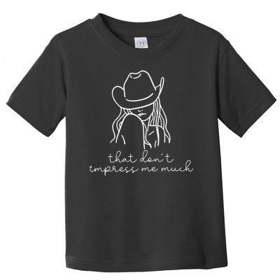 That Dont Impress Me Much Toddler T-Shirt