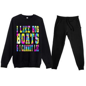 Tie Dye I Like Big Boats And I Cannot Lie Boating Lover Cute Gift Premium Crewneck Sweatsuit Set