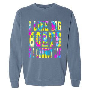 Tie Dye I Like Big Boats And I Cannot Lie Boating Lover Cute Gift Garment-Dyed Sweatshirt