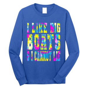 Tie Dye I Like Big Boats And I Cannot Lie Boating Lover Cute Gift Long Sleeve Shirt