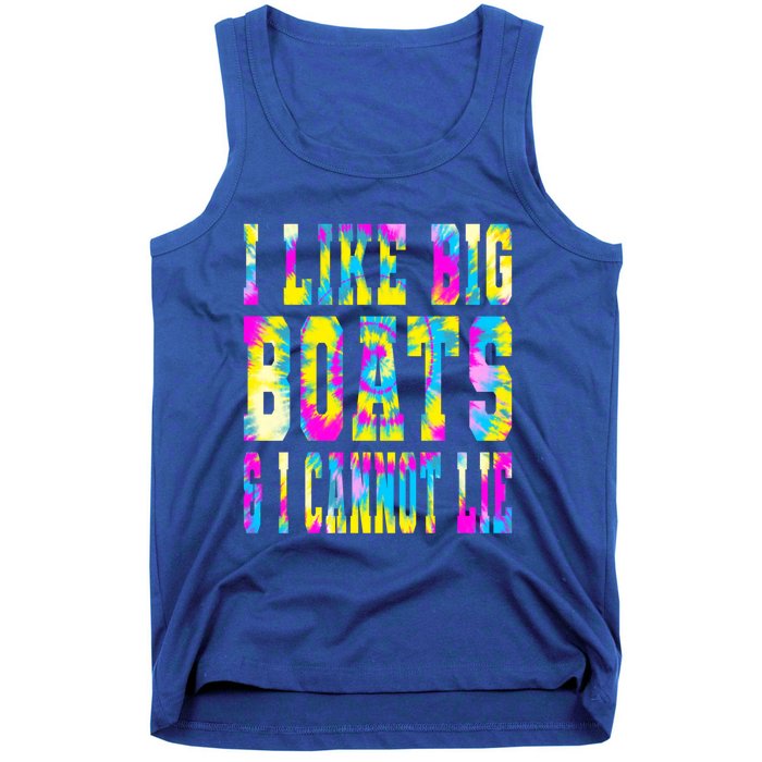 Tie Dye I Like Big Boats And I Cannot Lie Boating Lover Cute Gift Tank Top