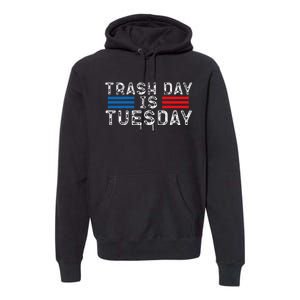 Trash Day Is Tuesday Trump Garbage Truck Love America Premium Hoodie