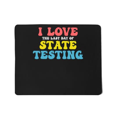 Test Day I Love The Last Day Of State Testing Mousepad