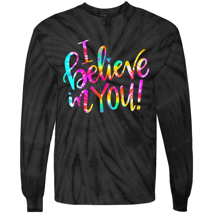 Tie Dye I Believe In You Teacher Testing Day Gift Tie-Dye Long Sleeve Shirt