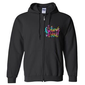 Tie Dye I Believe In You Teacher Testing Day Gift Full Zip Hoodie