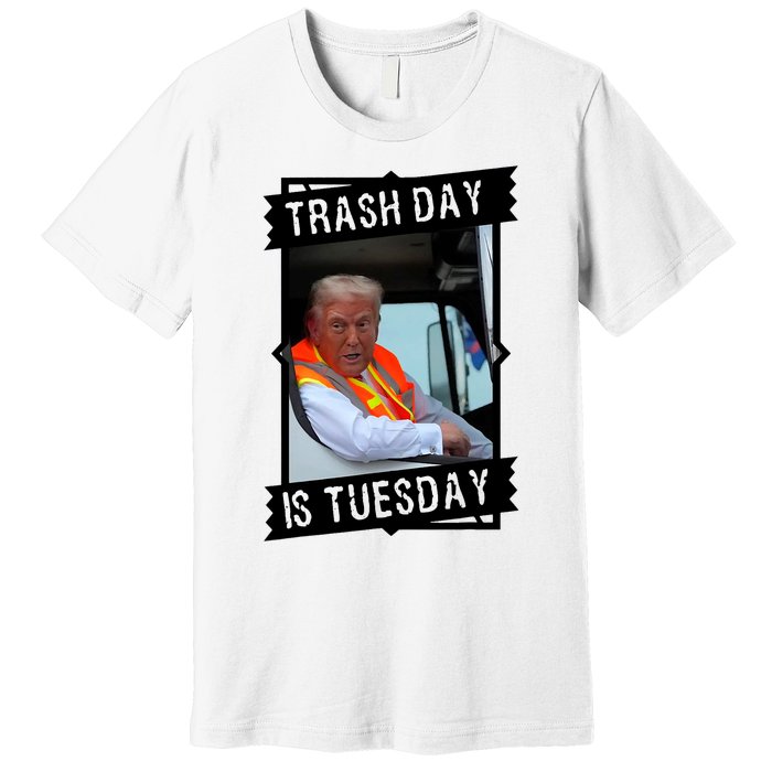 Trash Day Is Tuesday Trump Garbage Truck Love America Premium T-Shirt