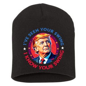 Trump Debate I’Ve Seen Your Swing I Know Your Swing Trump 2024 Quote Short Acrylic Beanie