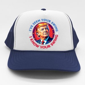 Trump Debate I’Ve Seen Your Swing I Know Your Swing Trump 2024 Quote Trucker Hat