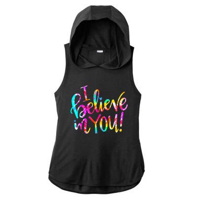 Tie Dye I Believe In You Teacher Testing Day Gift Ladies PosiCharge Tri-Blend Wicking Draft Hoodie Tank