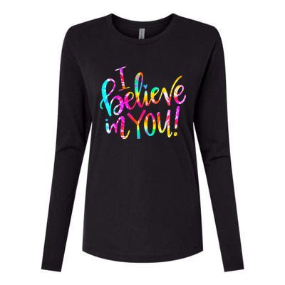 Tie Dye I Believe In You Teacher Testing Day Gift Womens Cotton Relaxed Long Sleeve T-Shirt