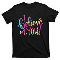 Tie Dye I Believe In You Teacher Testing Day Gift T-Shirt