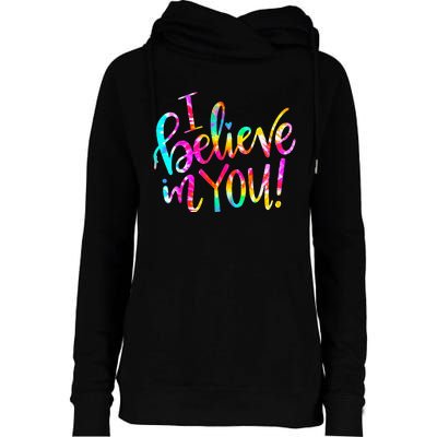 Tie Dye I Believe In You Teacher Testing Day Gift Womens Funnel Neck Pullover Hood