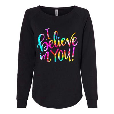 Tie Dye I Believe In You Teacher Testing Day Gift Womens California Wash Sweatshirt