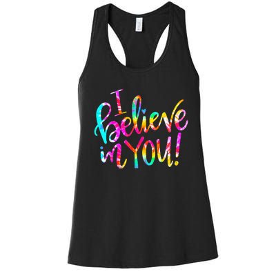 Tie Dye I Believe In You Teacher Testing Day Gift Women's Racerback Tank