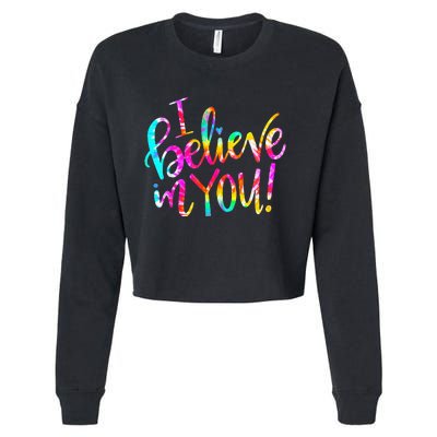 Tie Dye I Believe In You Teacher Testing Day Gift Cropped Pullover Crew