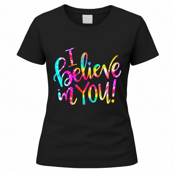 Tie Dye I Believe In You Teacher Testing Day Gift Women's T-Shirt