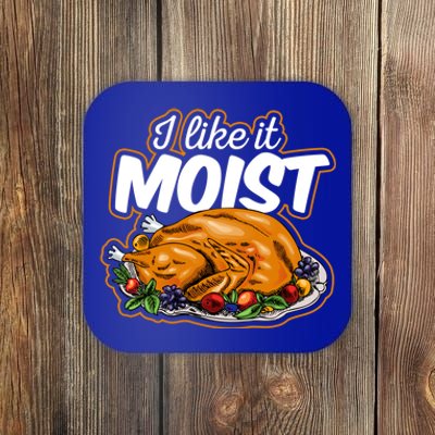 Thanksgiving Day I Like It Moist Turkey Day Family Dinner Gift Coaster