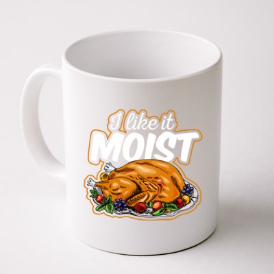 Thanksgiving Day I Like It Moist Turkey Day Family Dinner Gift Coffee Mug