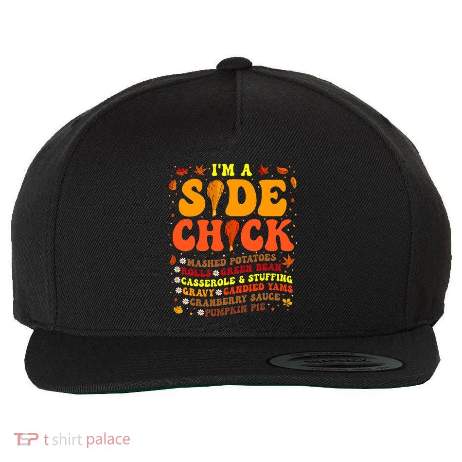Thanksgiving Day IM A Side Chick Funny Turkey Leg Autumn Wool Snapback Cap