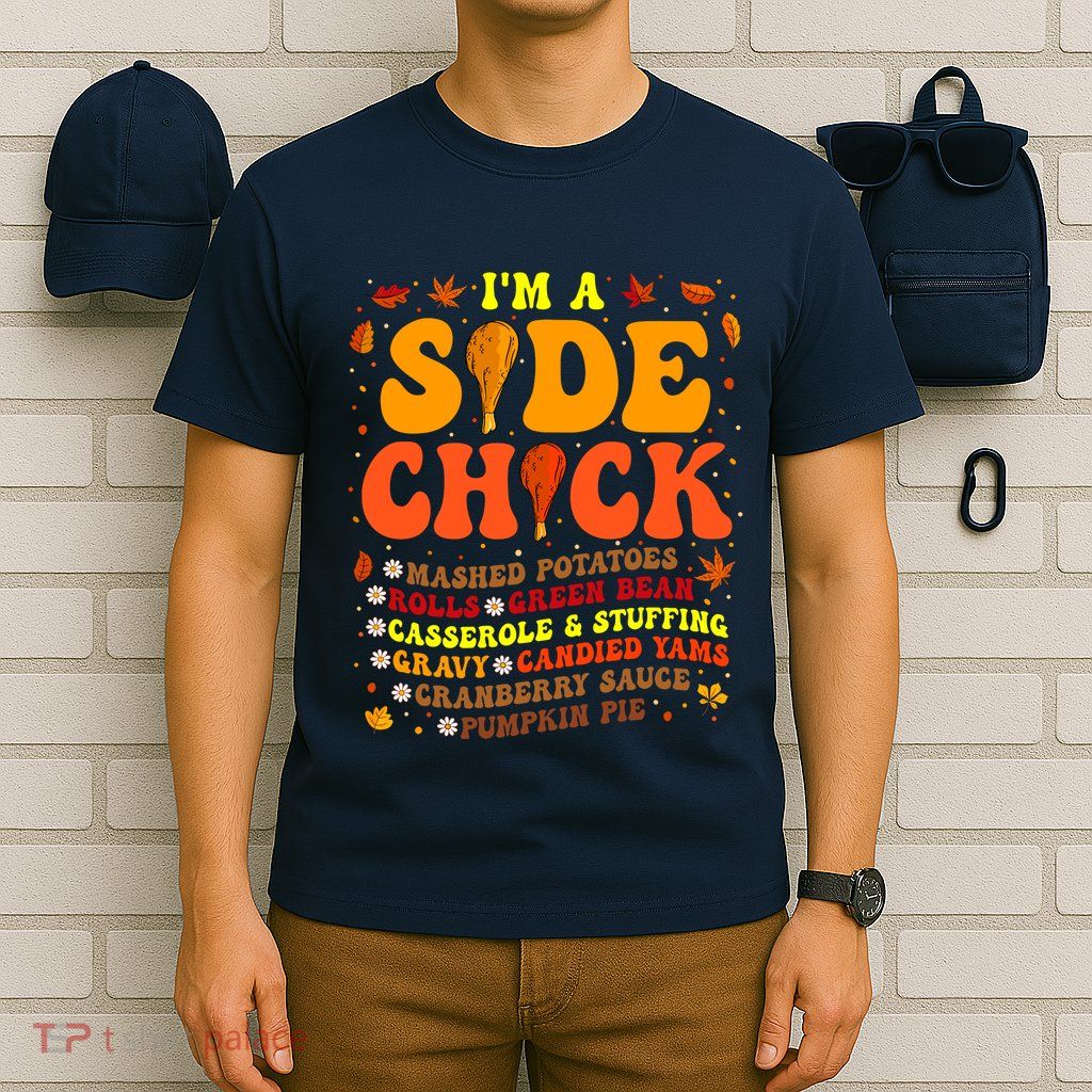 Thanksgiving Day IM A Side Chick Funny Turkey Leg Autumn T-Shirt