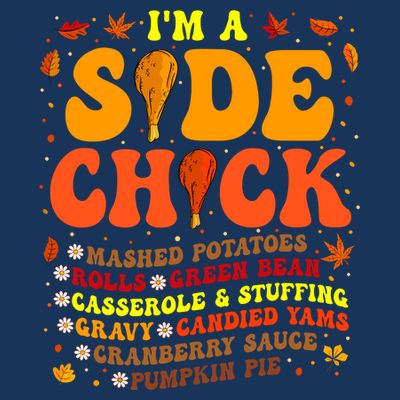 Thanksgiving Day IM A Side Chick Funny Turkey Leg Autumn T-Shirt