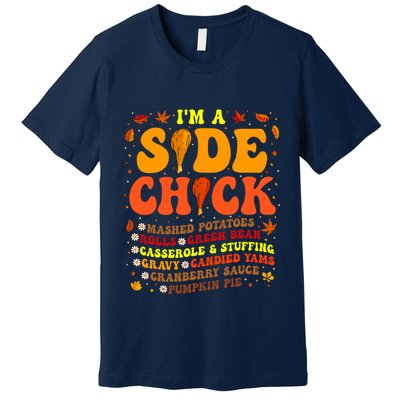 Thanksgiving Day IM A Side Chick Funny Turkey Leg Autumn Premium T-Shirt