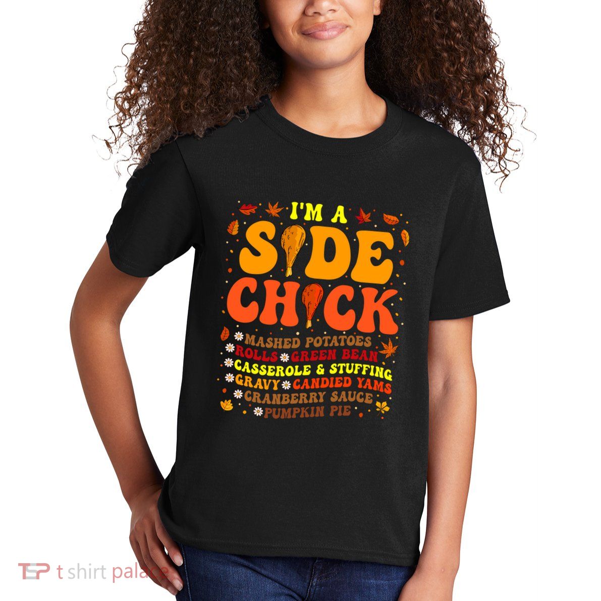 Thanksgiving Day IM A Side Chick Funny Turkey Leg Autumn Kids T-Shirt