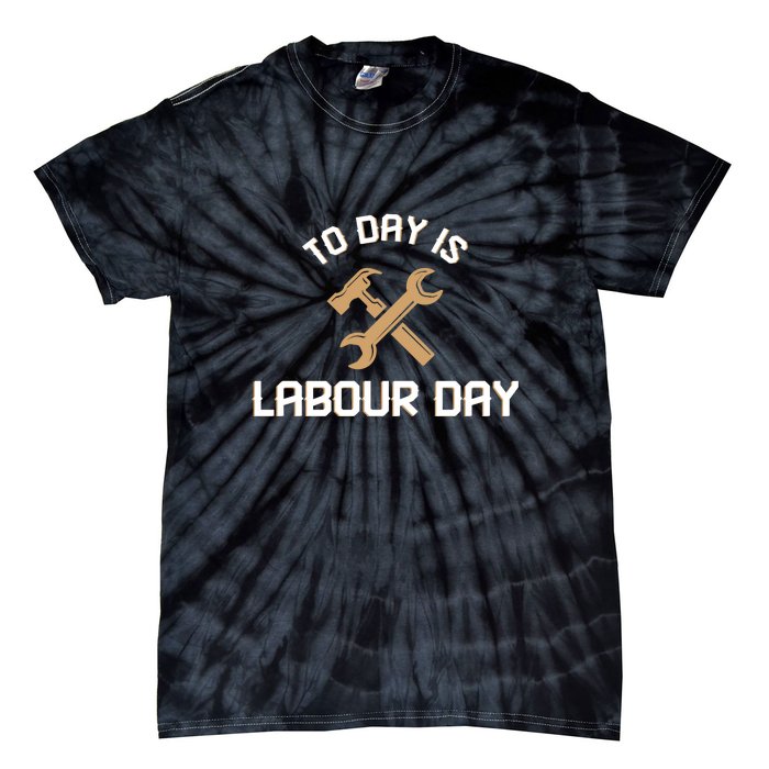 To Day Is Labor Day Gift Tie-Dye T-Shirt