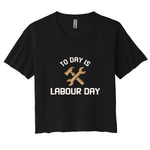 To Day Is Labor Day Gift Women's Crop Top Tee