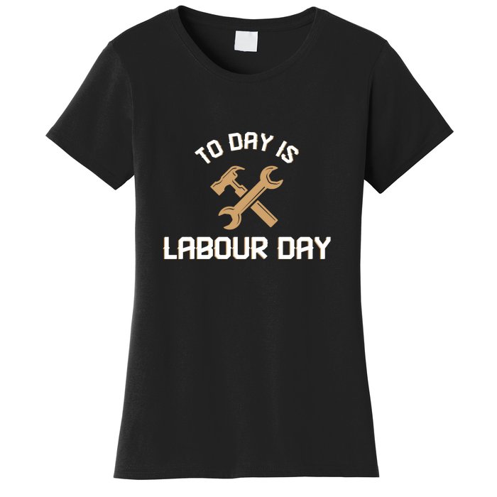 To Day Is Labor Day Gift Women's T-Shirt