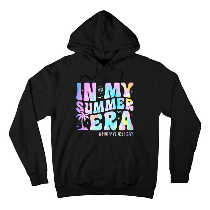 Tie Dye In My Summer Era Happy Last Day Of School Teacher Tall Hoodie