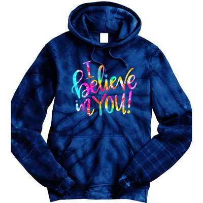 Tie Dye I Believe In You Teacher Testing Day Gift Tie Dye Hoodie