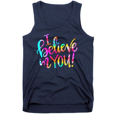 Tie Dye I Believe In You Teacher Testing Day Gift Tank Top