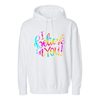 Tie Dye I Believe In You Teacher Testing Day Gift Garment-Dyed Fleece Hoodie