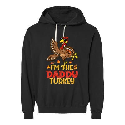 Turkey Day I'm The Daddy Turkey Thanksgiving Day Garment-Dyed Fleece Hoodie