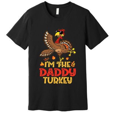 Turkey Day I'm The Daddy Turkey Thanksgiving Day Premium T-Shirt