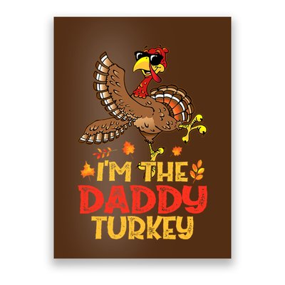 Turkey Day I'm The Daddy Turkey Thanksgiving Day Poster