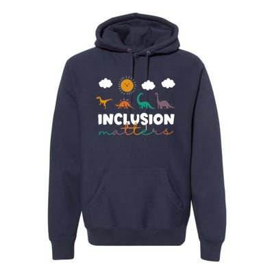 Trex Dinosaur Inclusion Matters Special Education Teacher Premium Hoodie