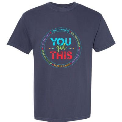 Testing Day ItS Test Day You Got This Teacher Student Garment-Dyed Heavyweight T-Shirt