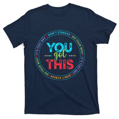 Testing Day ItS Test Day You Got This Teacher Student T-Shirt