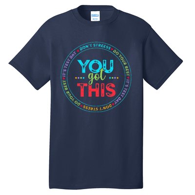 Testing Day ItS Test Day You Got This Teacher Student Tall T-Shirt