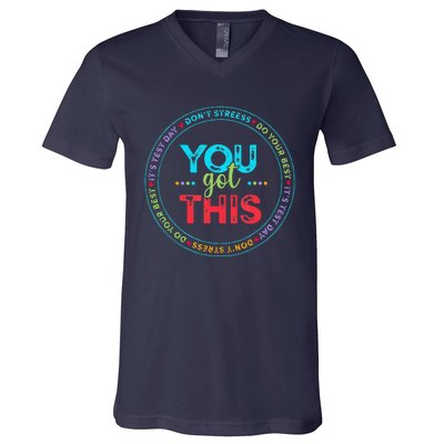 Testing Day ItS Test Day You Got This Teacher Student V-Neck T-Shirt